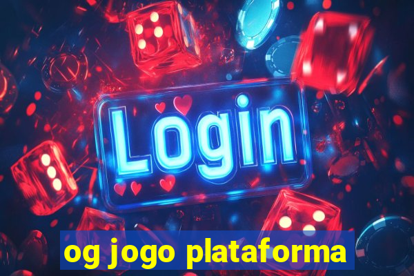 og jogo plataforma